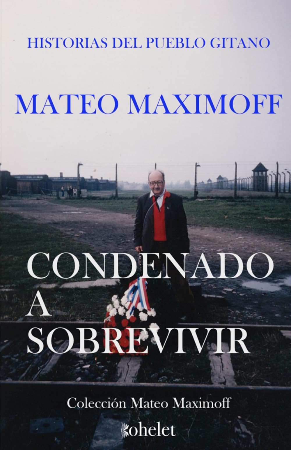 Condenado a sobrevivir: Historias del pueblo gitano (Colección Mateo Maximoff)