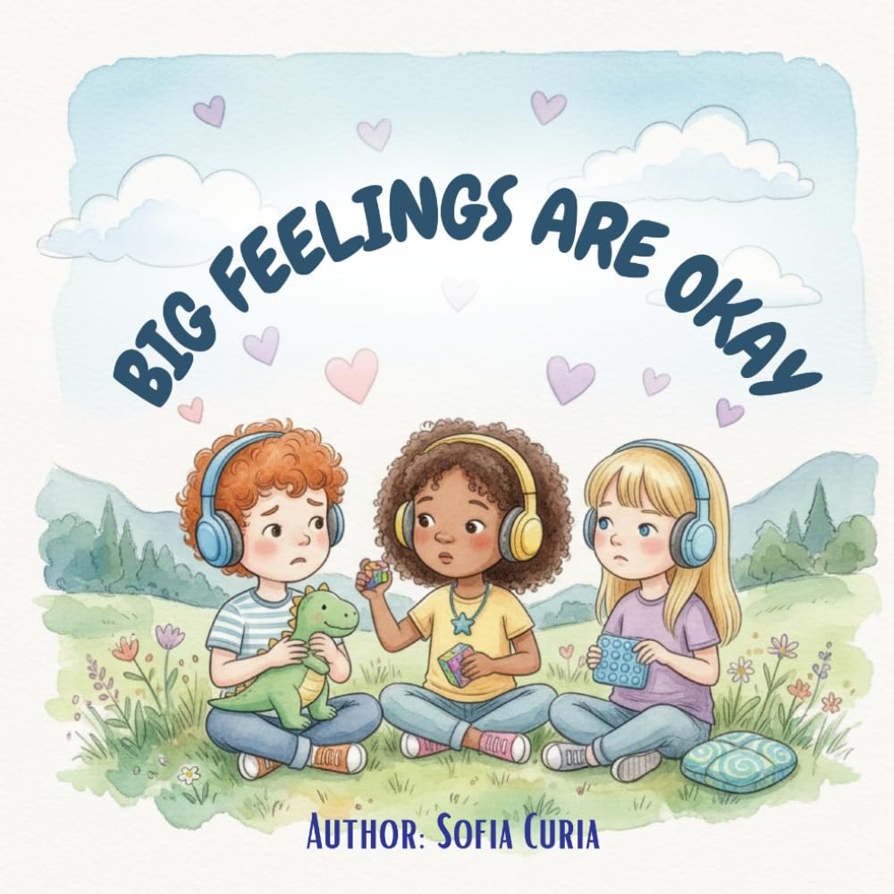 Big Feelings Are Okay: A Social Emotional Learning Book About Big Feelings, Emotional Regulation, and Calm Down Strategies for Kids