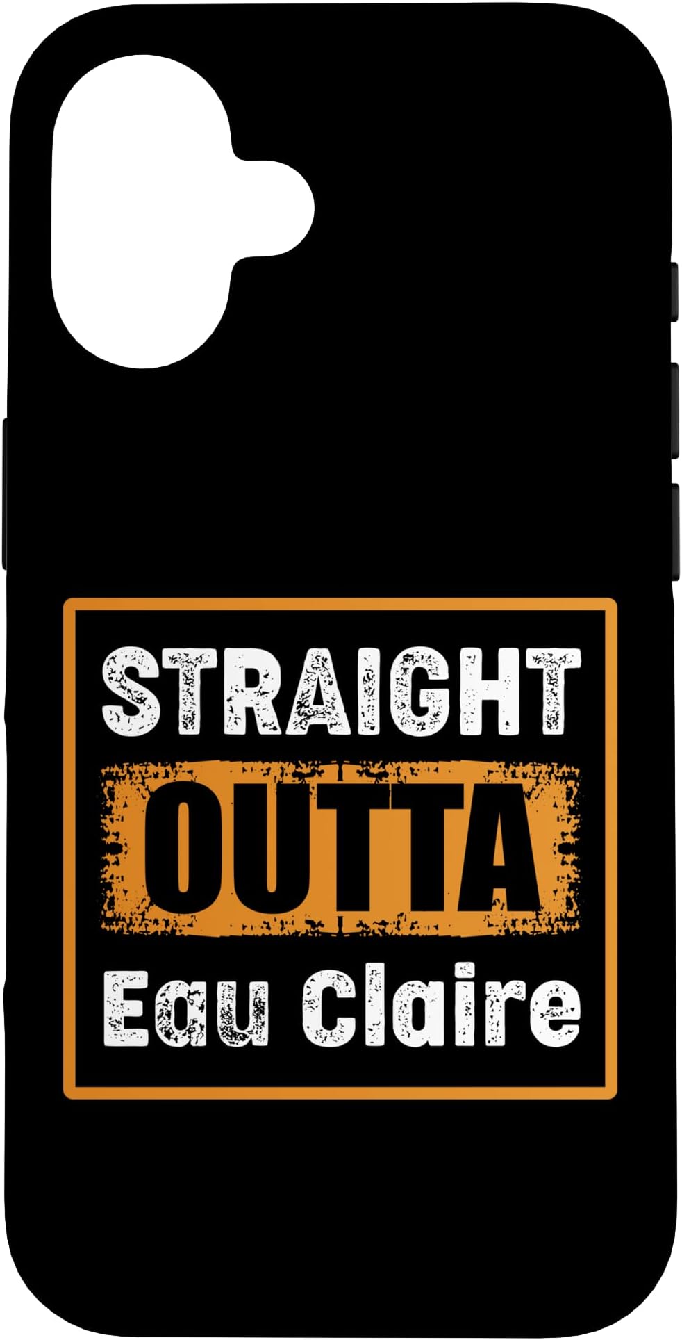 Straight Outta Eau Claire Wisconsin USA Retro Vintage Humor Case for iPhone 16