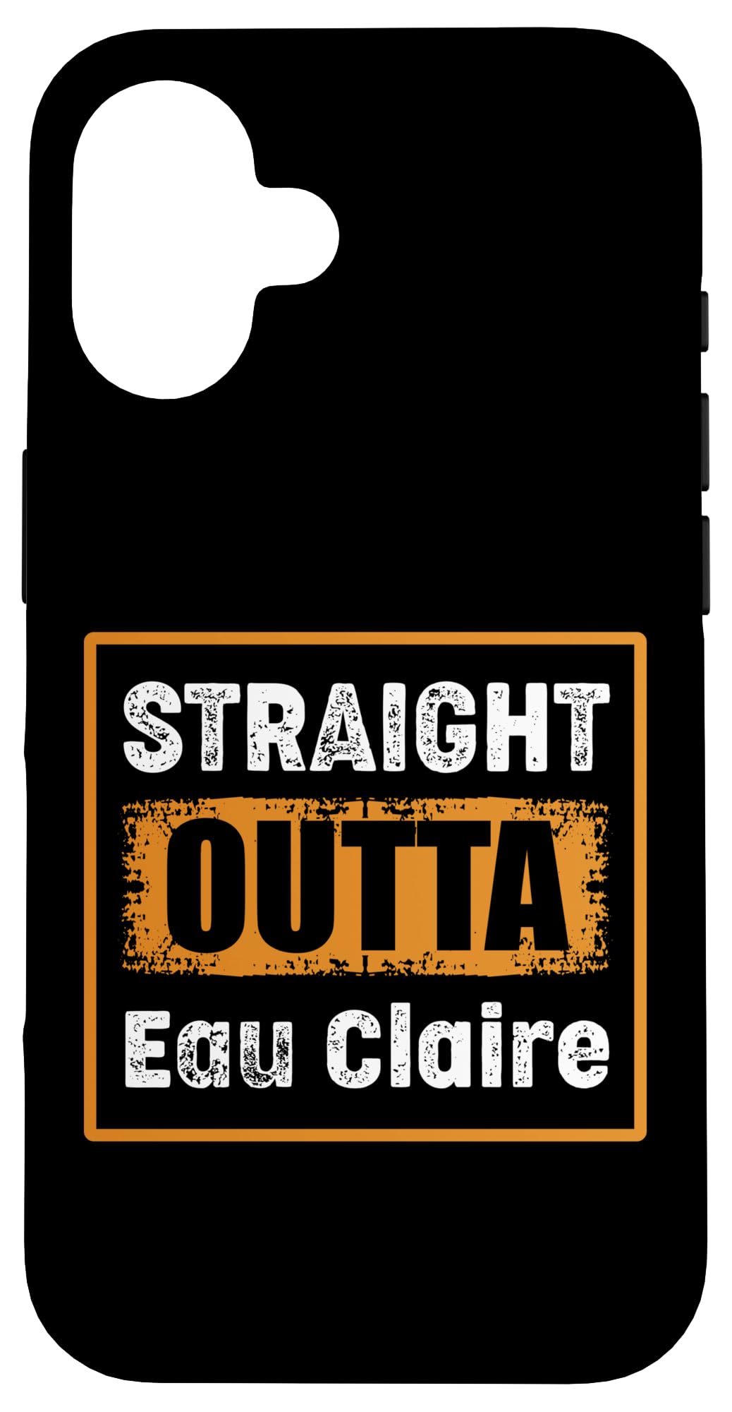 Straight Outta Eau Claire Wisconsin USA Retro Vintage Humor Case for iPhone 16