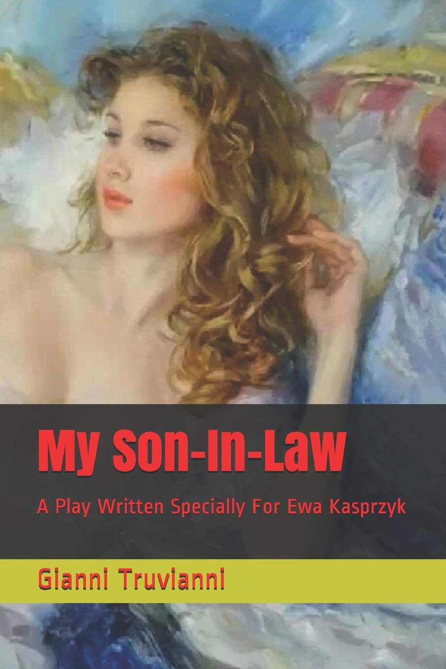 My Son-In-Law: A Play Written Specially For Ewa Kasprzyk