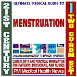 21st Century Ultimate Medical Guide to Menstruation - Authoritative Clinical Information for Physicians and Patients (Two CD-ROM Set)