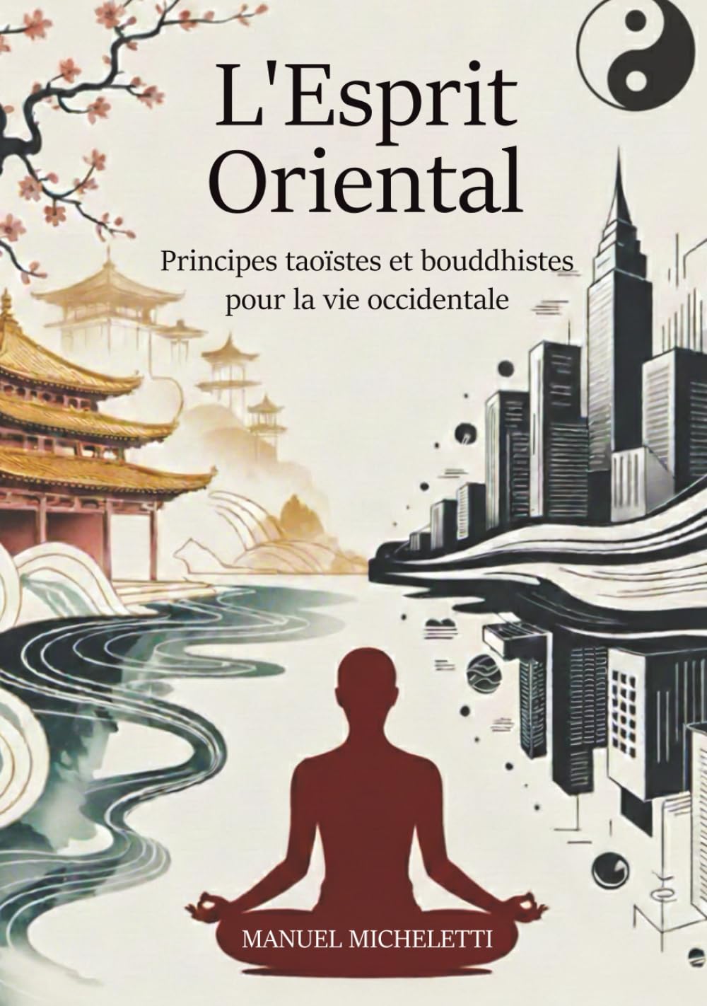 L'Esprit Oriental: Principes taoïstes et bouddhistes pour la vie occidentale