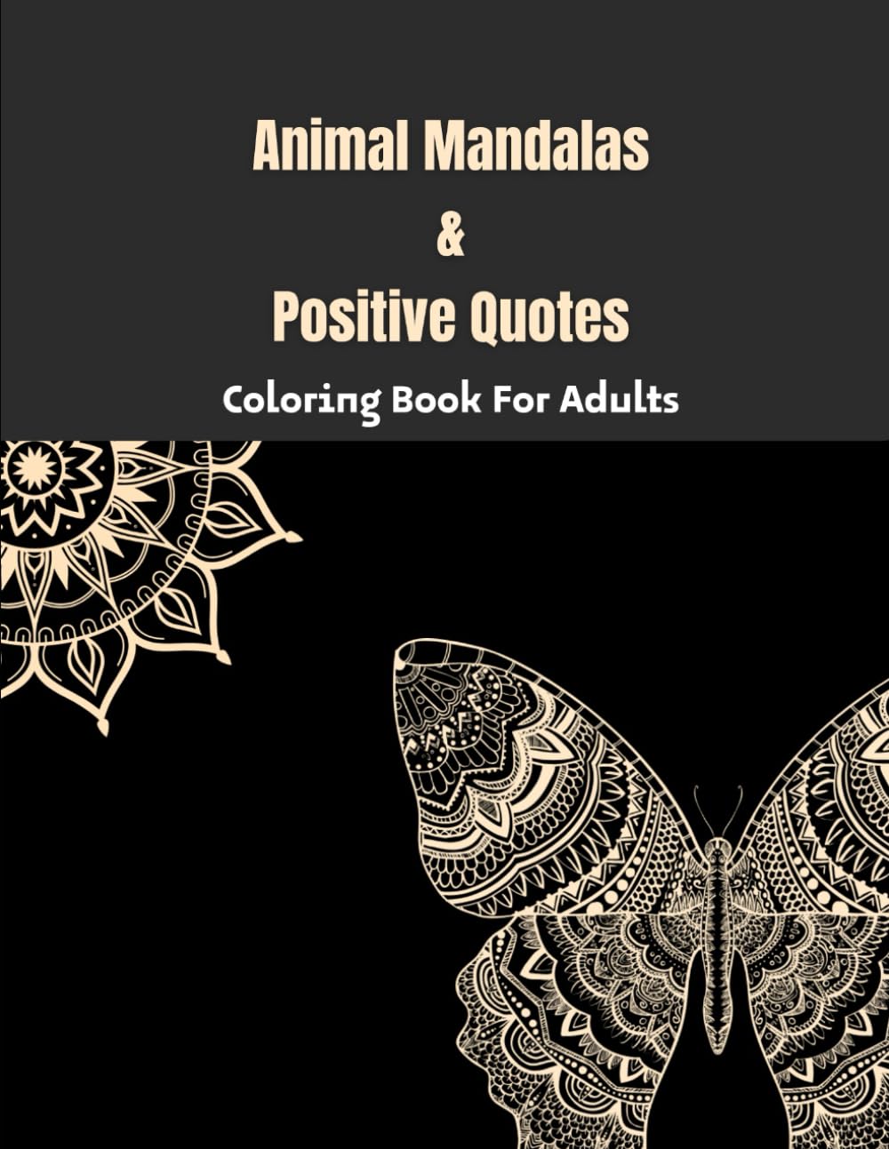 Animal Mandalas & Positive Quotes: Coloring Book For Adults