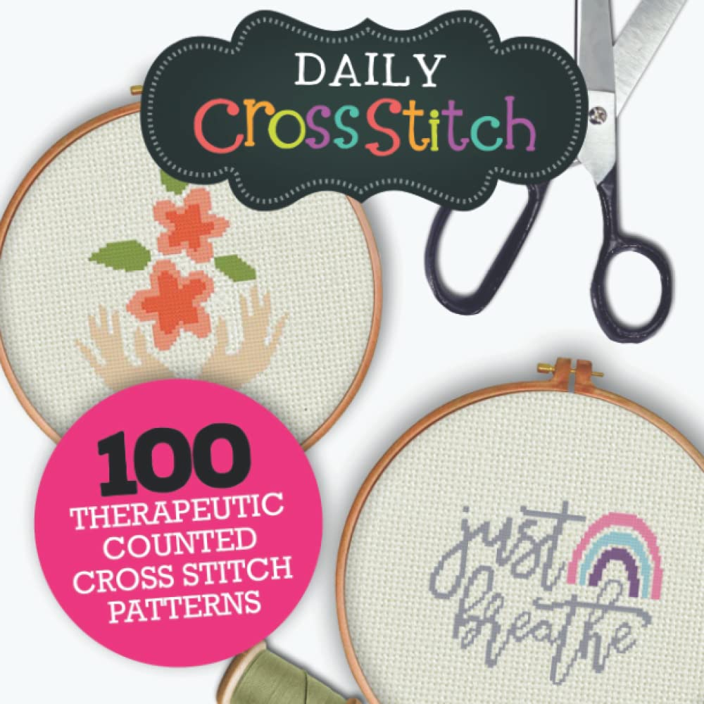 100 Therapeutic Counted Cross Stitch Patterns: Daily Cross Stitch 100 Therapeutic Book