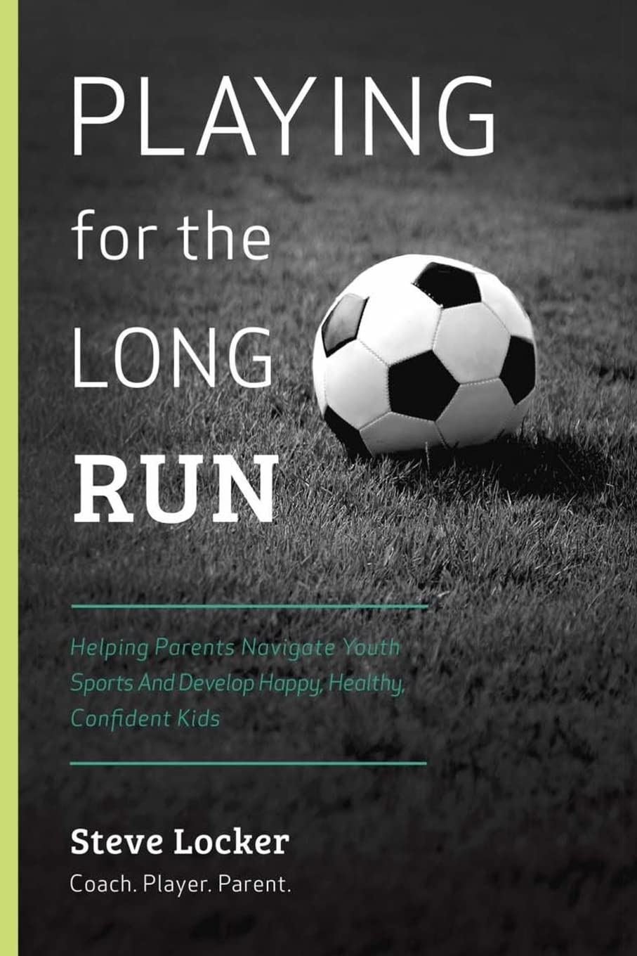 Playing for the Long Run: Helping Parents Navigate Youth Sports