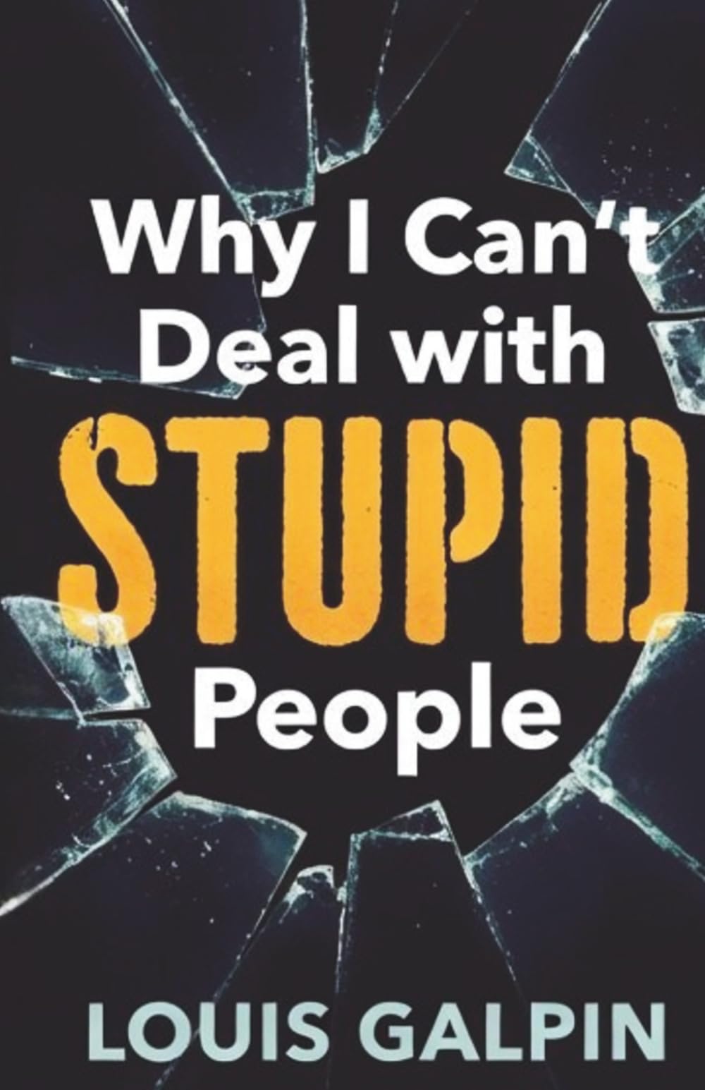 Why I Can't Deal With STUPID People