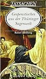 Gespenstisches aus der Thüringer Sagenwelt - Rainer Hohberg 
