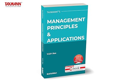 Taxmann's Management Principles &amp; Applications (NEP) – Compact, easy-to-understand book to deepen the understanding of management principles and their applications in today's dynamic environment