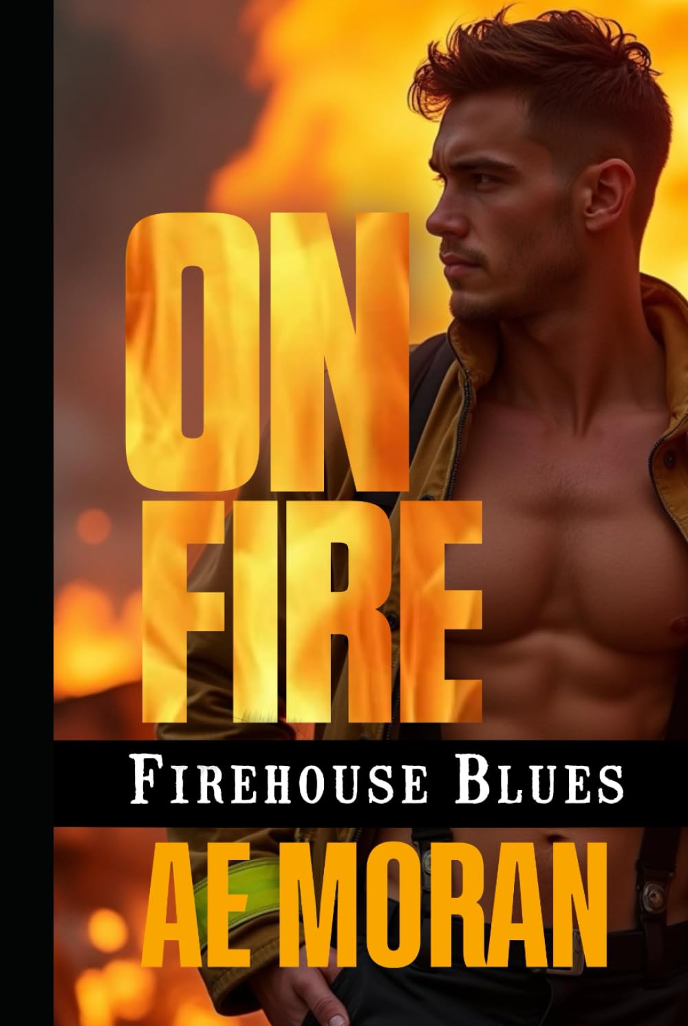 On Fire: A Steamy Contemporary Firefighter Rescue Alpha Male Workplace Romance (Firehouse Blues Series)