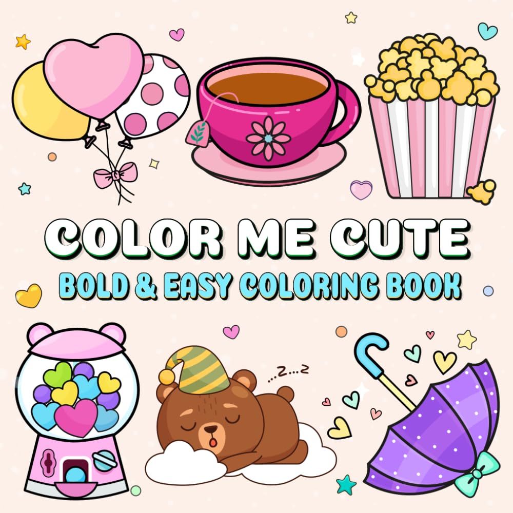 Color Me Cute: An Adorable Coloring Book for Adults Teens and Kids with Bold Easy Designs for Relaxation and Stress Relief