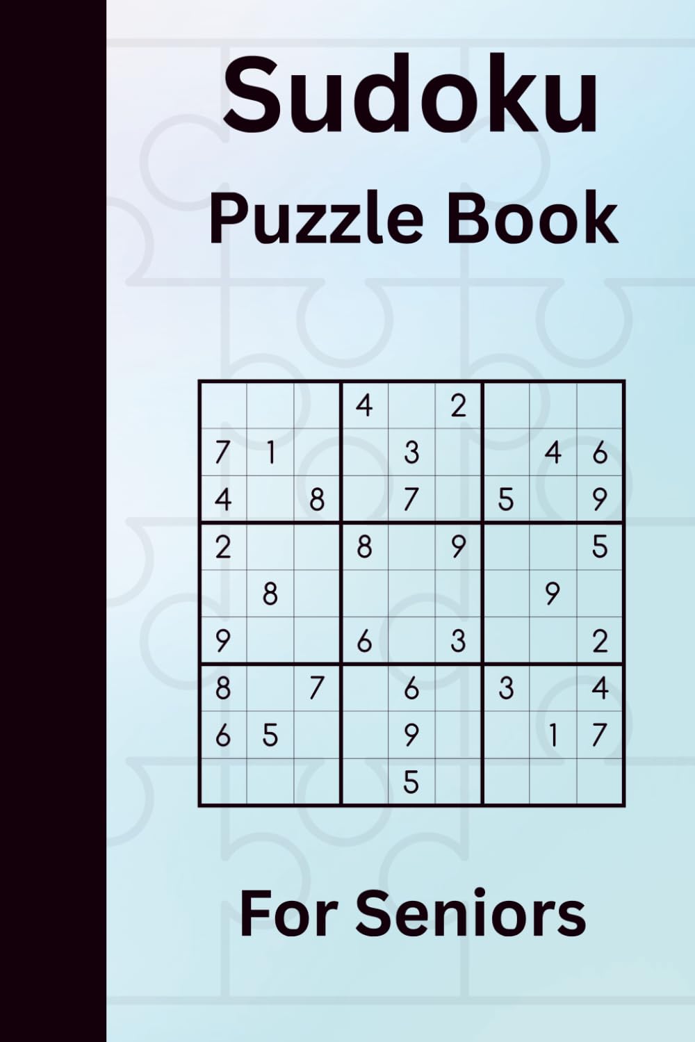 Sudoku Puzzle Book for Seniors: 210+ Large Print Sudoku Puzzles to Improve Memory, Focus & Logical Thinking | Easy to Challenging Levels