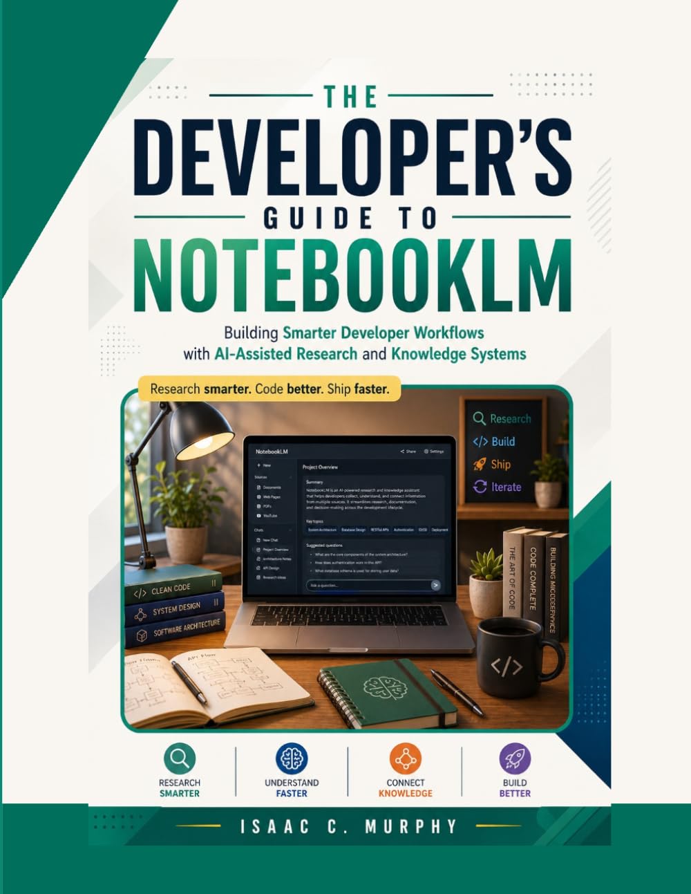 The Developer's Guide to NotebookLM: Building Smarter Developer Workflows with AI-Assisted Research and Knowledge Systems