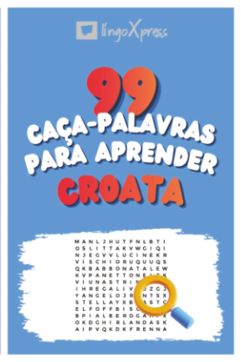 99 Caça-Palavras para Aprender Croata: Ative seu cérebro e memorize mais de 700 palavras