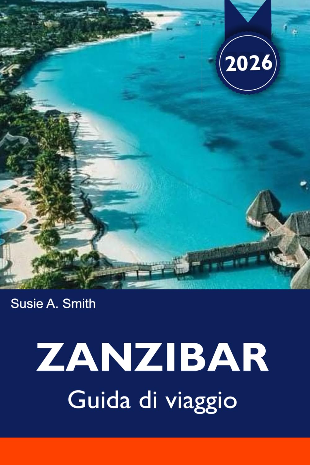 ZANZIBAR Guida di viaggio 2026: Le migliori spiagge, Stone Town, tour delle spezie, safari e itinerari per le vacanze