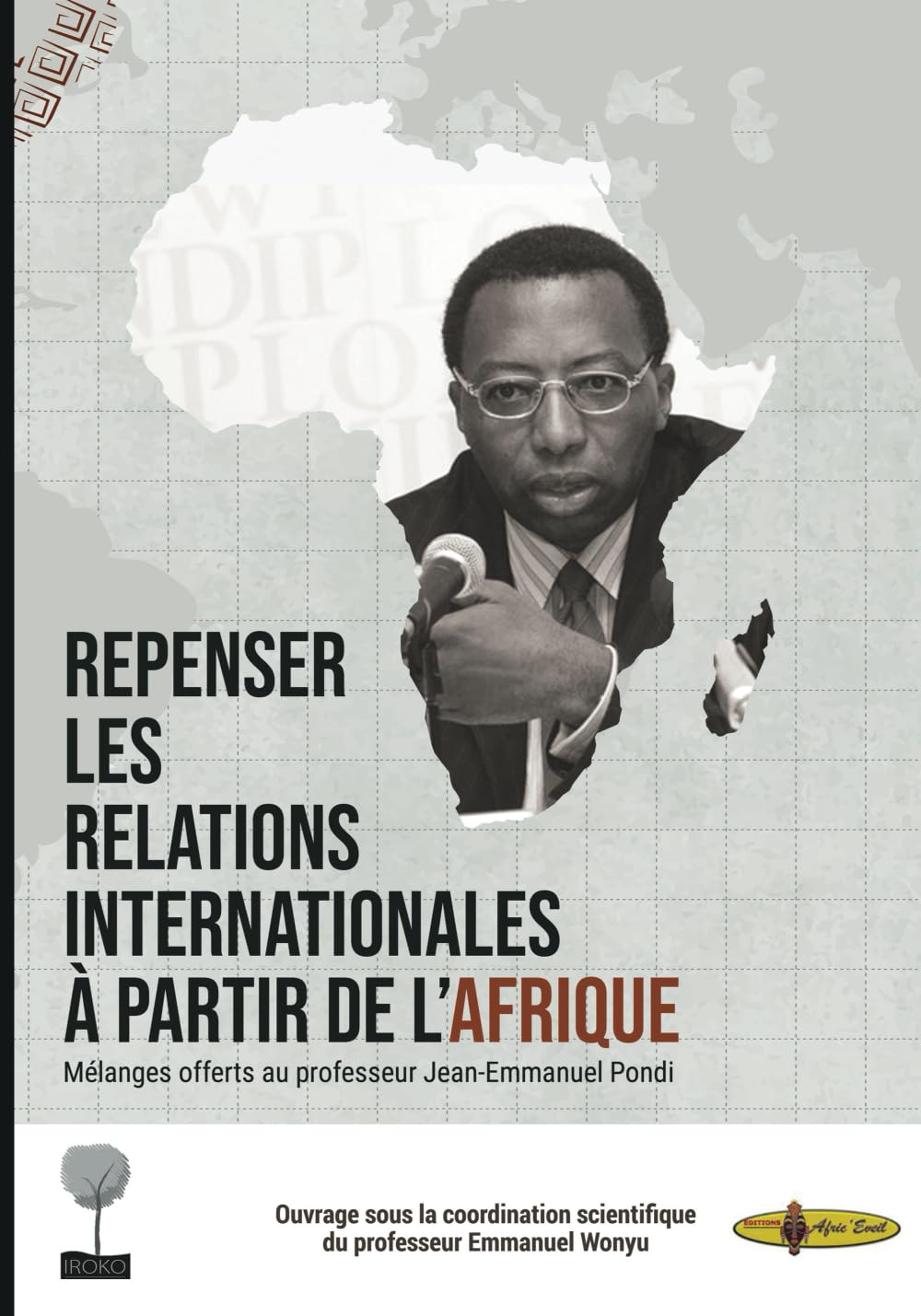 Repenser les relations internationales à partir de l'Afrique: Mélanges offerts au professeur Jean-Emmanuel Pondi