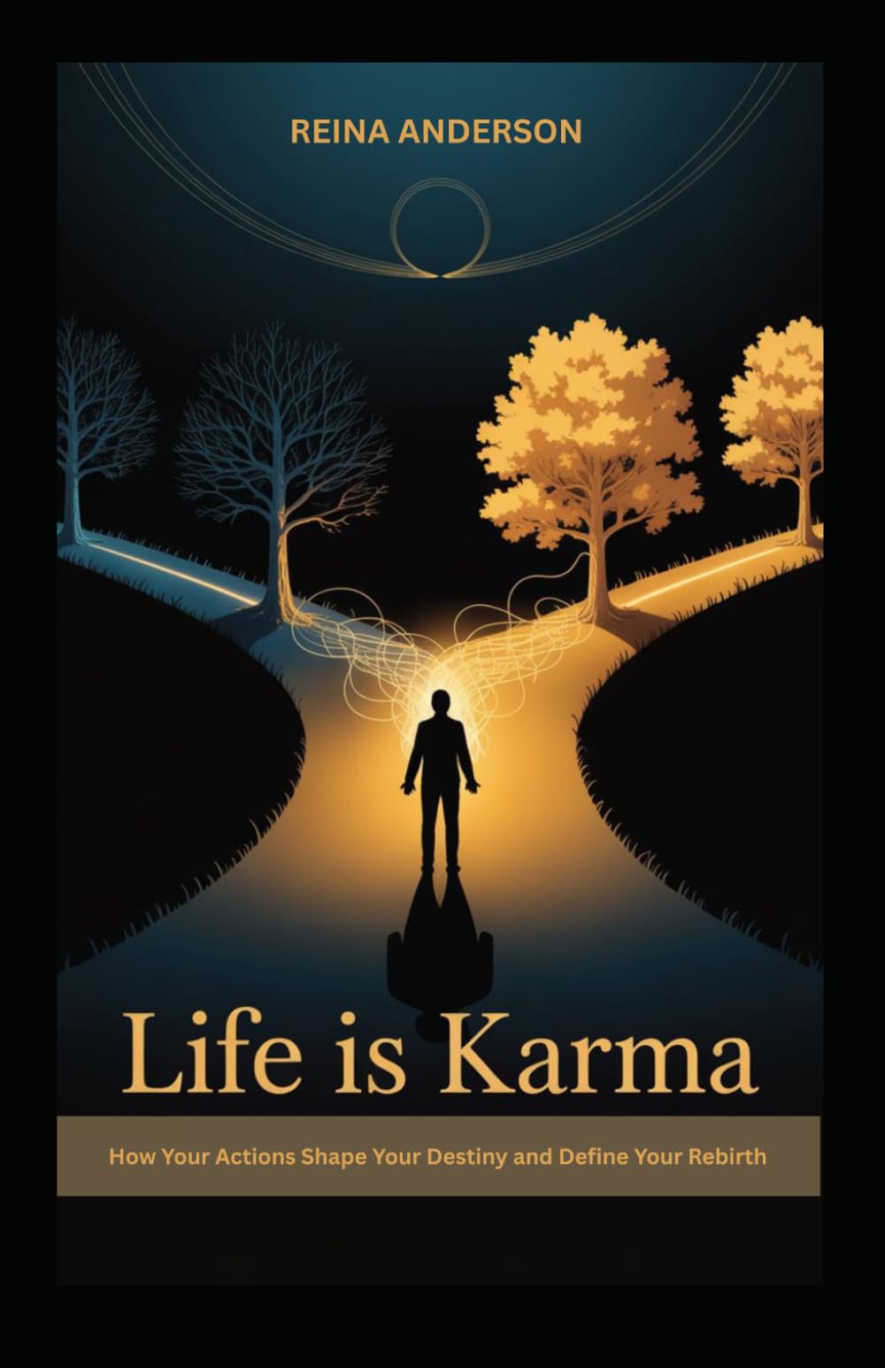 Life Is Karma: How Your Actions Shape Your Destiny and Define Your Rebirth