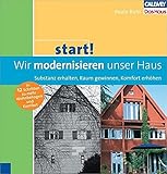 start! Wir modernisieren unser Haus: Substanz erhalten, Raum gewinnen, Energie sparen