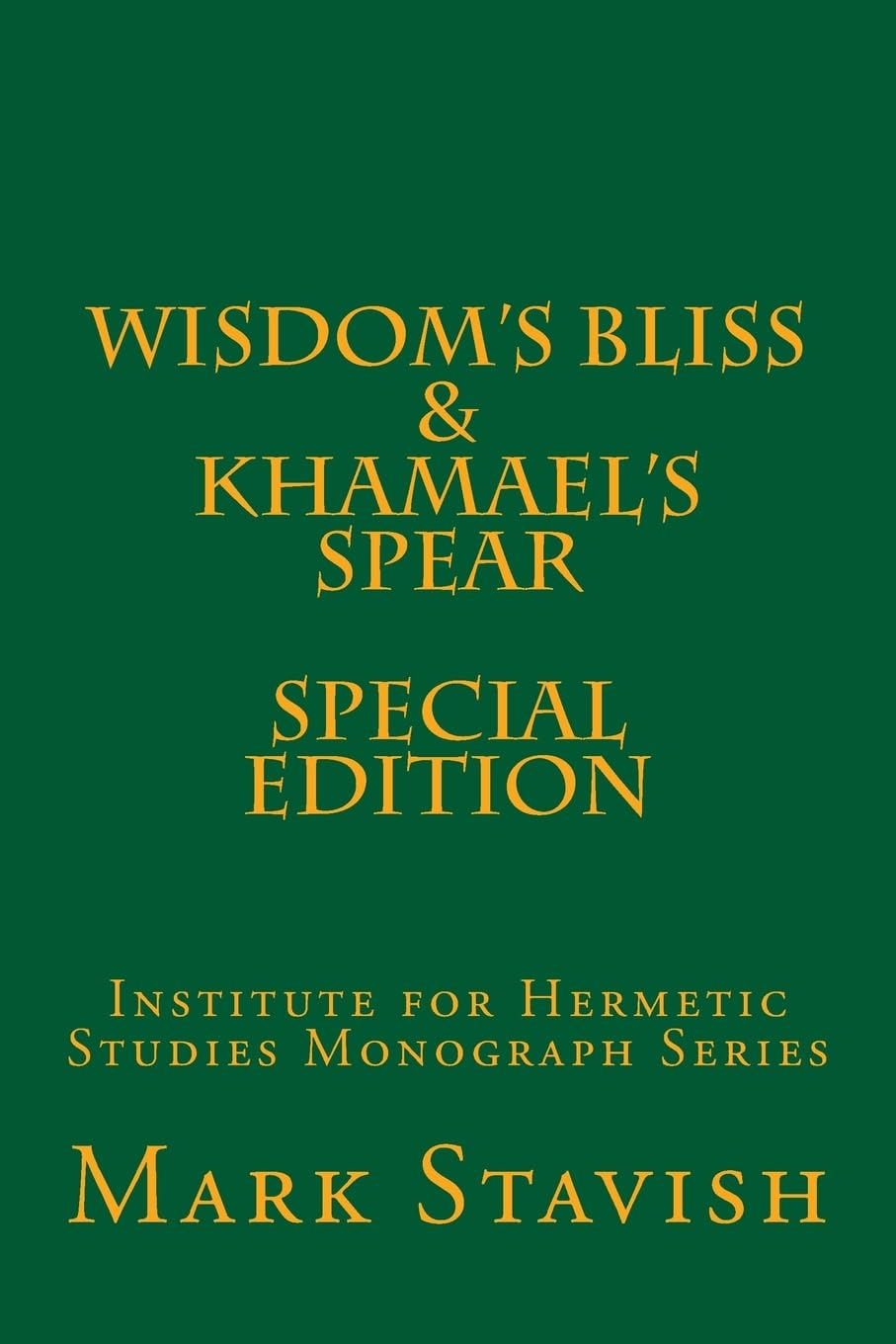 Wisdom's Bliss - Developing Compassion in Western Esotericism & Khamael's Spear: IHS Monograph Series Paperback – September 30, 2016