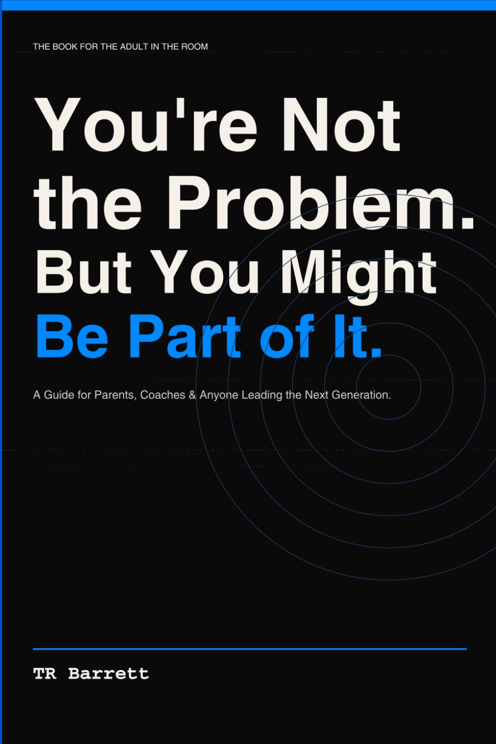 You're Not the Problem, But You Might Be Part of It. (Everything Is Fine)