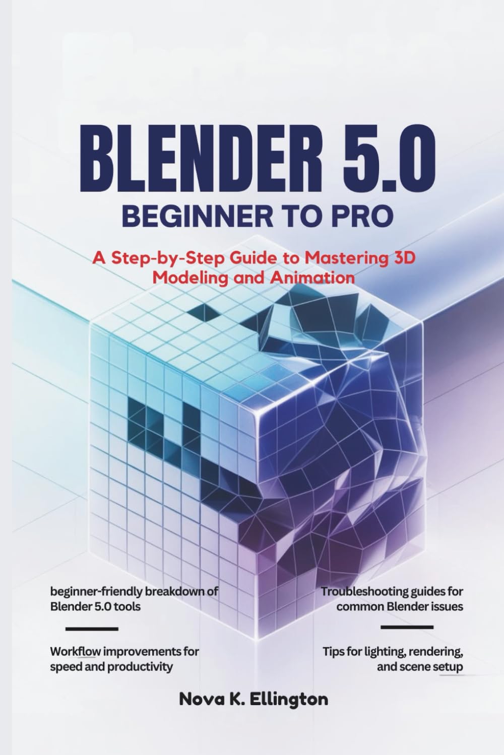 Blender 5.0 Beginner to Pro: A Step-by-Step Guide to Mastering 3D Modeling and Animation