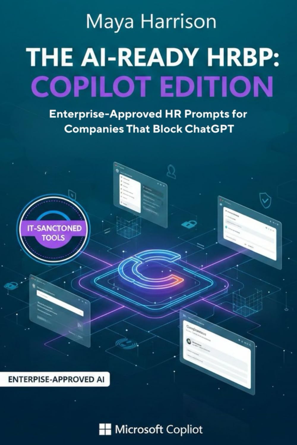 The AI-Ready HRBP: Microsoft Copilot Edition: Enterprise-Approved HR Prompts for Companies That Block ChatGPT