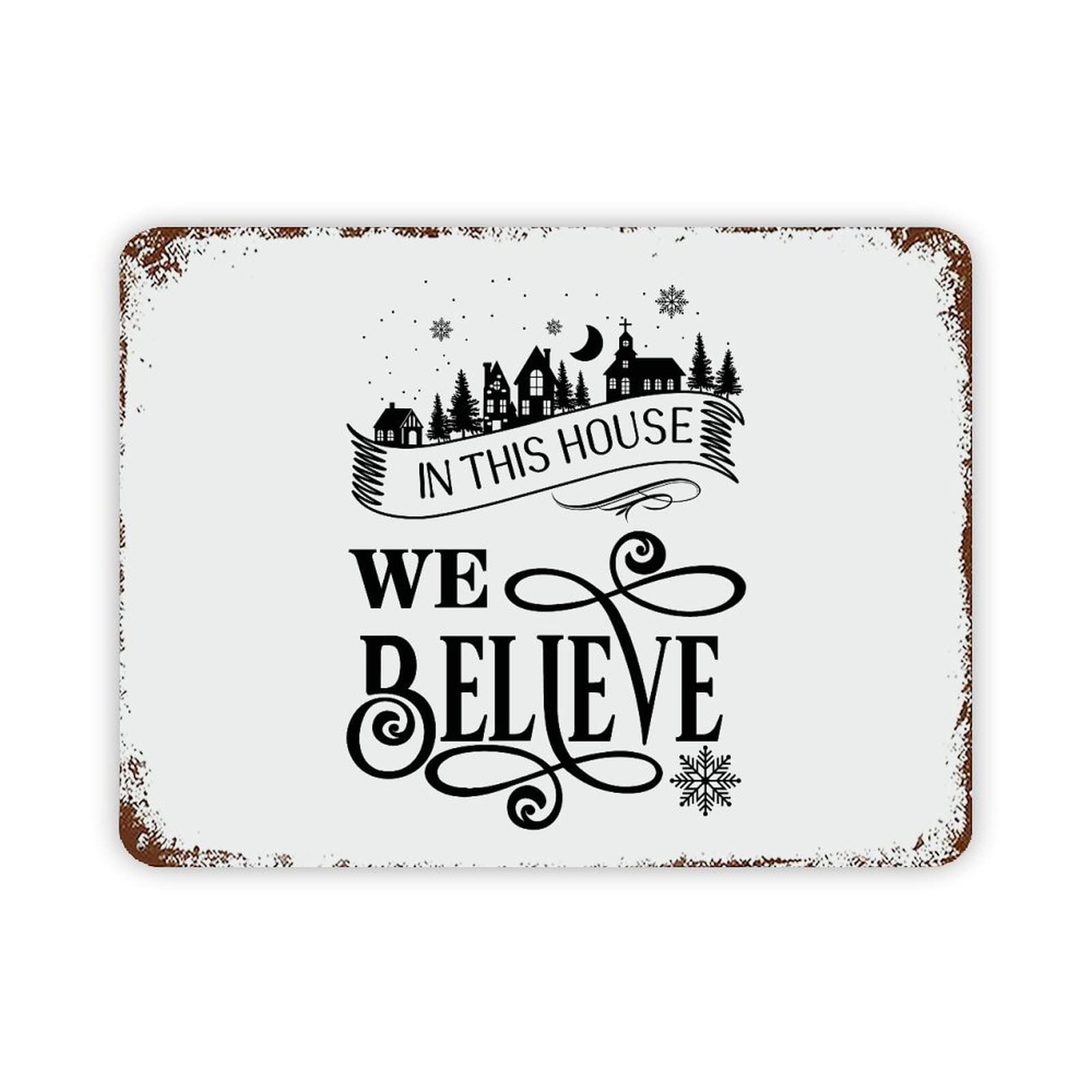 ENEDNATE Christmas Metal Sign,Quote Metal Sign in This House We Believe Retro Decorative Aluminum Tin Signs 12x16 Inch Man Cave Street Metal Sign for Office School Classroom Nursery Decoration