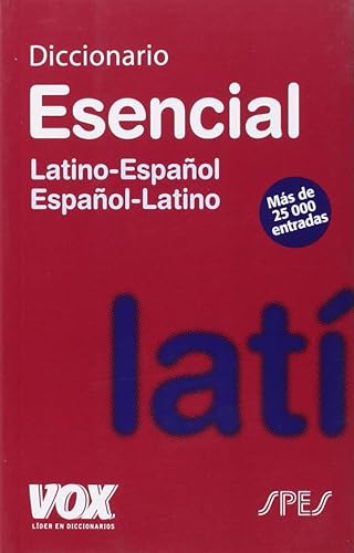 Diccionario Esencial Latino. Latino-Español/ Español-Latino (DICCIONARIOS Y ATLAS)
