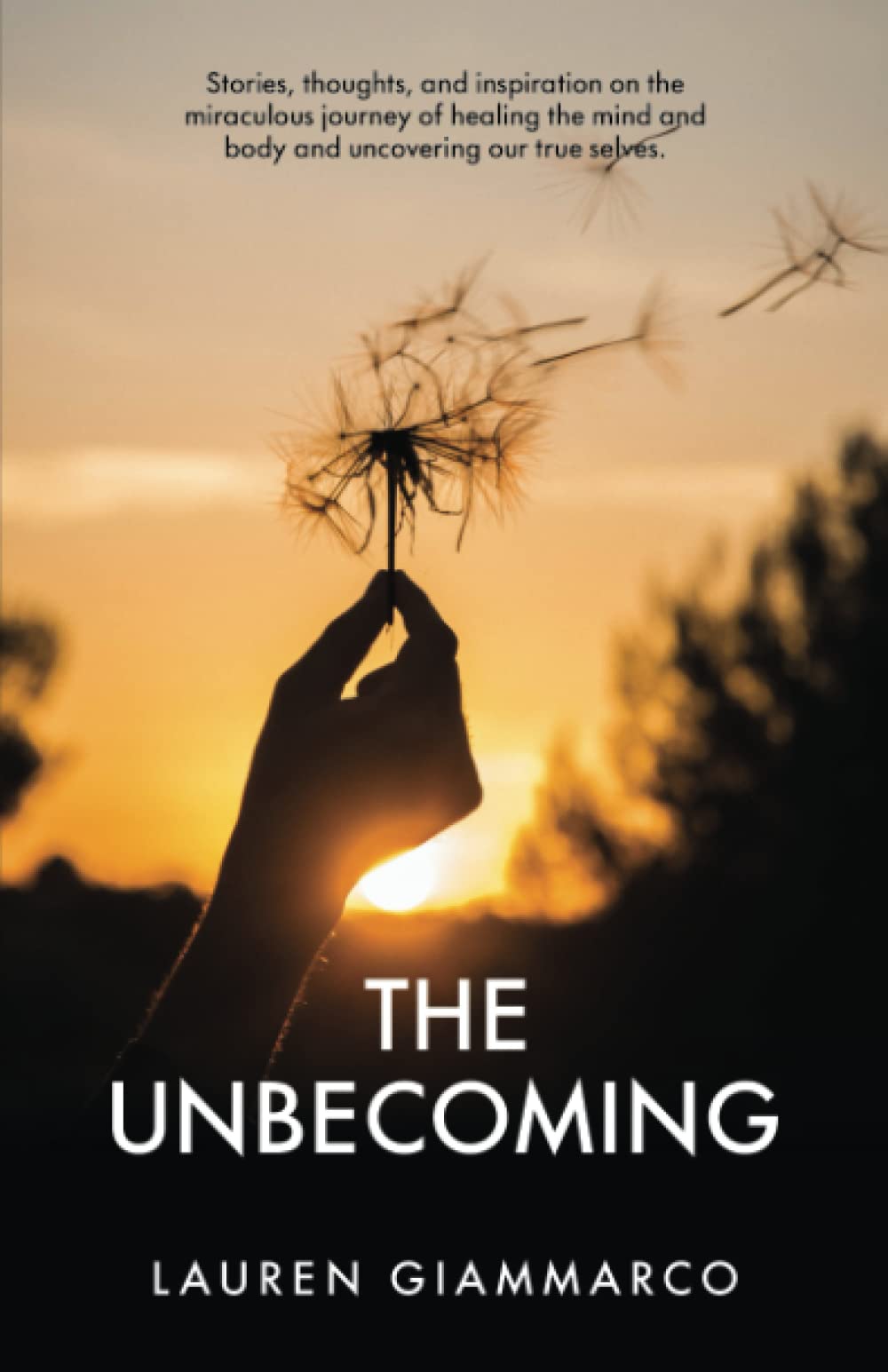 The Unbecoming: Stories, thoughts, and inspiration on the miraculous journey of healing the mind and body, and uncovering our true selves.