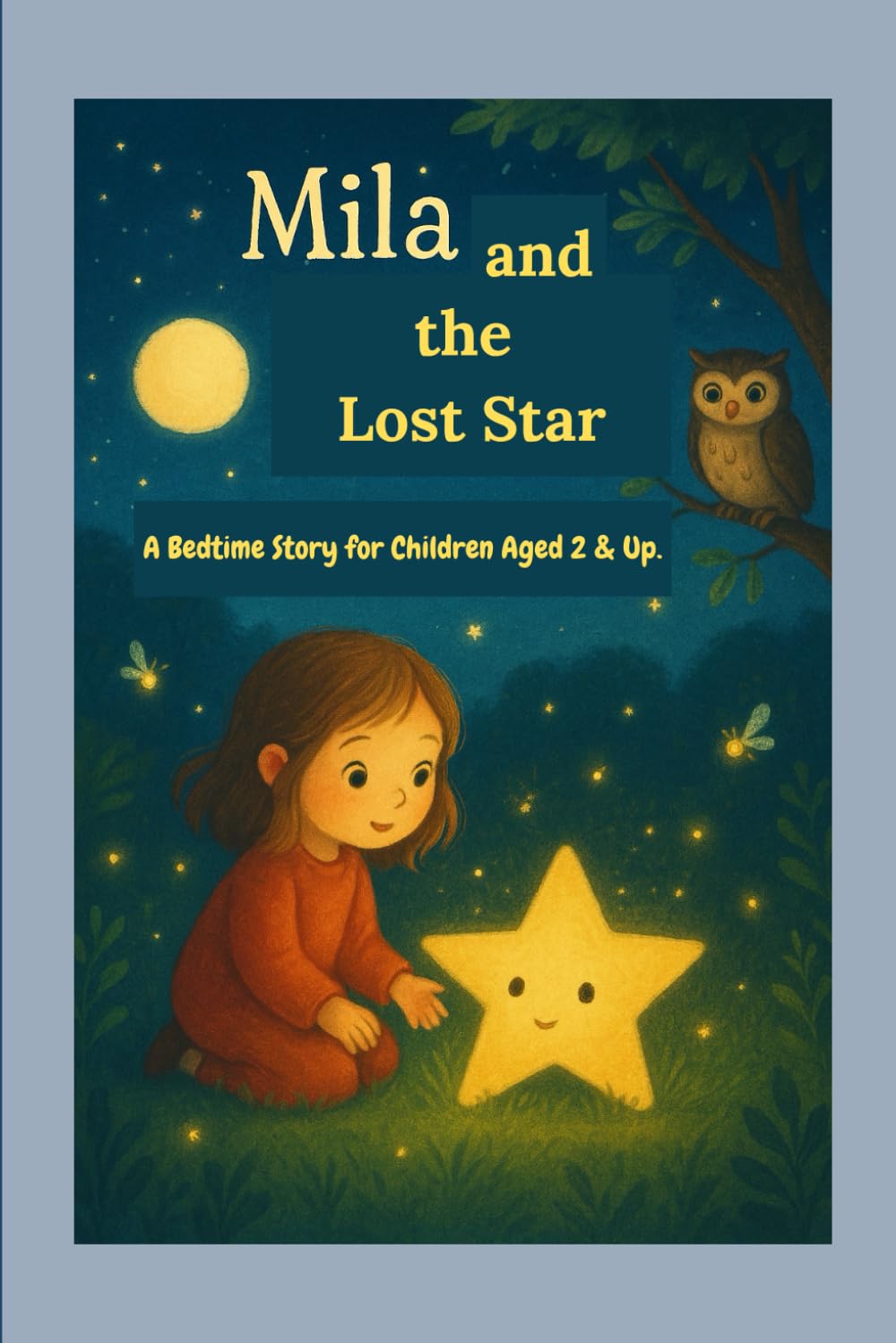Mila and the Lost Star: A Bedtime Story for Children Aged 2 & Up