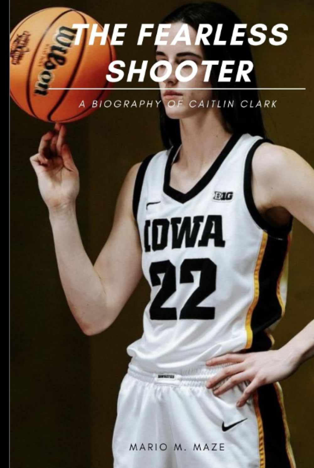 The Fearless Shooter: A Biography of Caitlin Clark