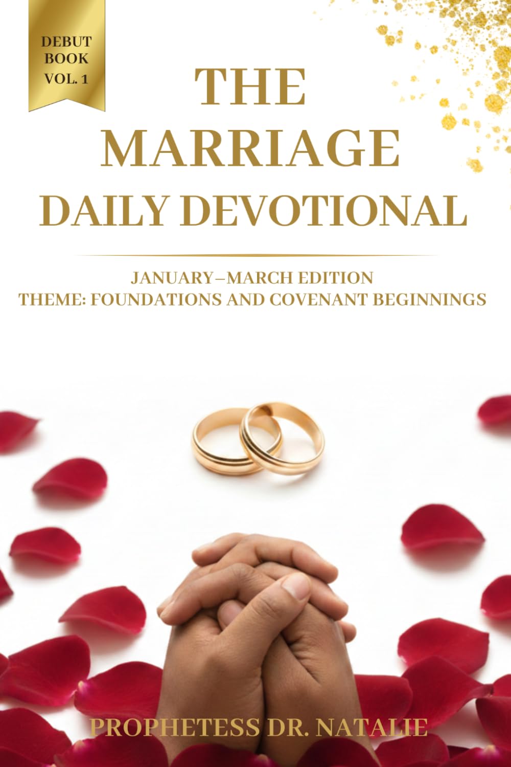 The Marriage Daily Devotional - Volume 1 (January-March Edition): A 90-Day Journey of Marriage Foundations and Covenant Beginnings