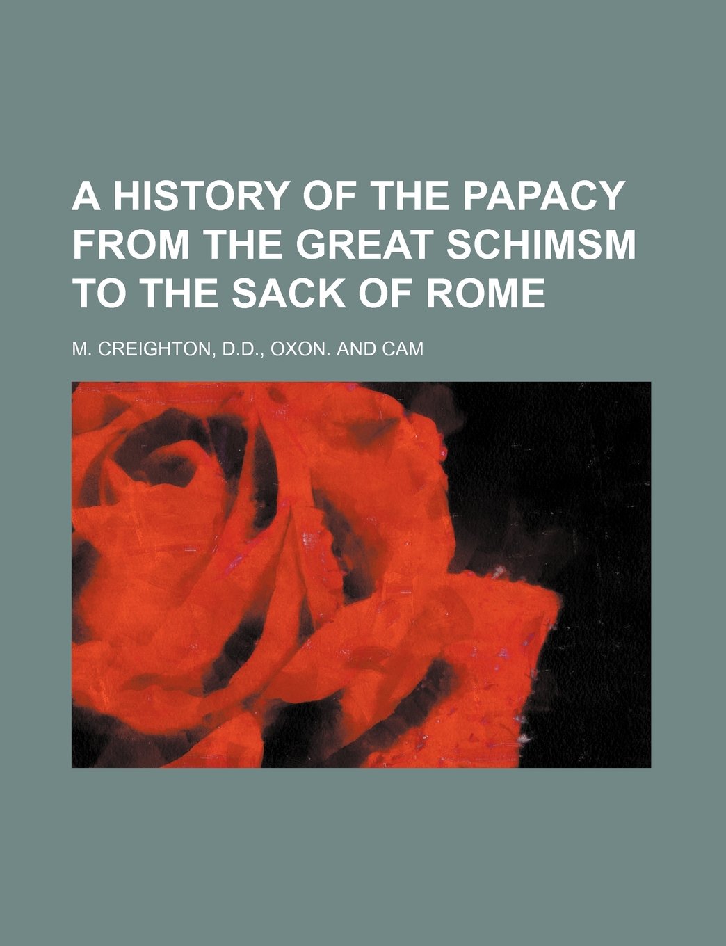 A History of the Papacy from the Great Schimsm to the Sack of Rome