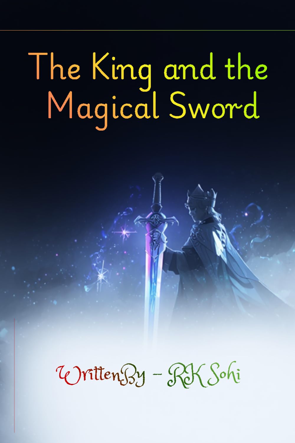 The King and the Magical Sword: The Hidden Power of Belief, Courage, and Self-Confidence