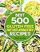 Best 500 Gluten Free Anti Inflammatory Recipes: GET LEAN : GET ENERGIZED : REDUCE INFLAMMATION (Your Lifetime Blueprint for Health, Weight Loss and Longevity)