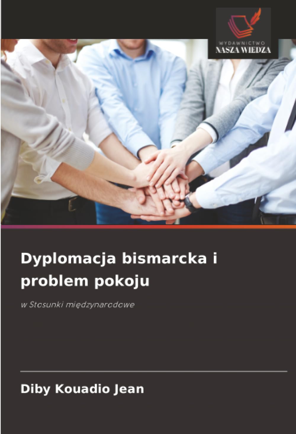 Dyplomacja bismarcka i problem pokoju: w Stosunki mi¿dzynarodowe