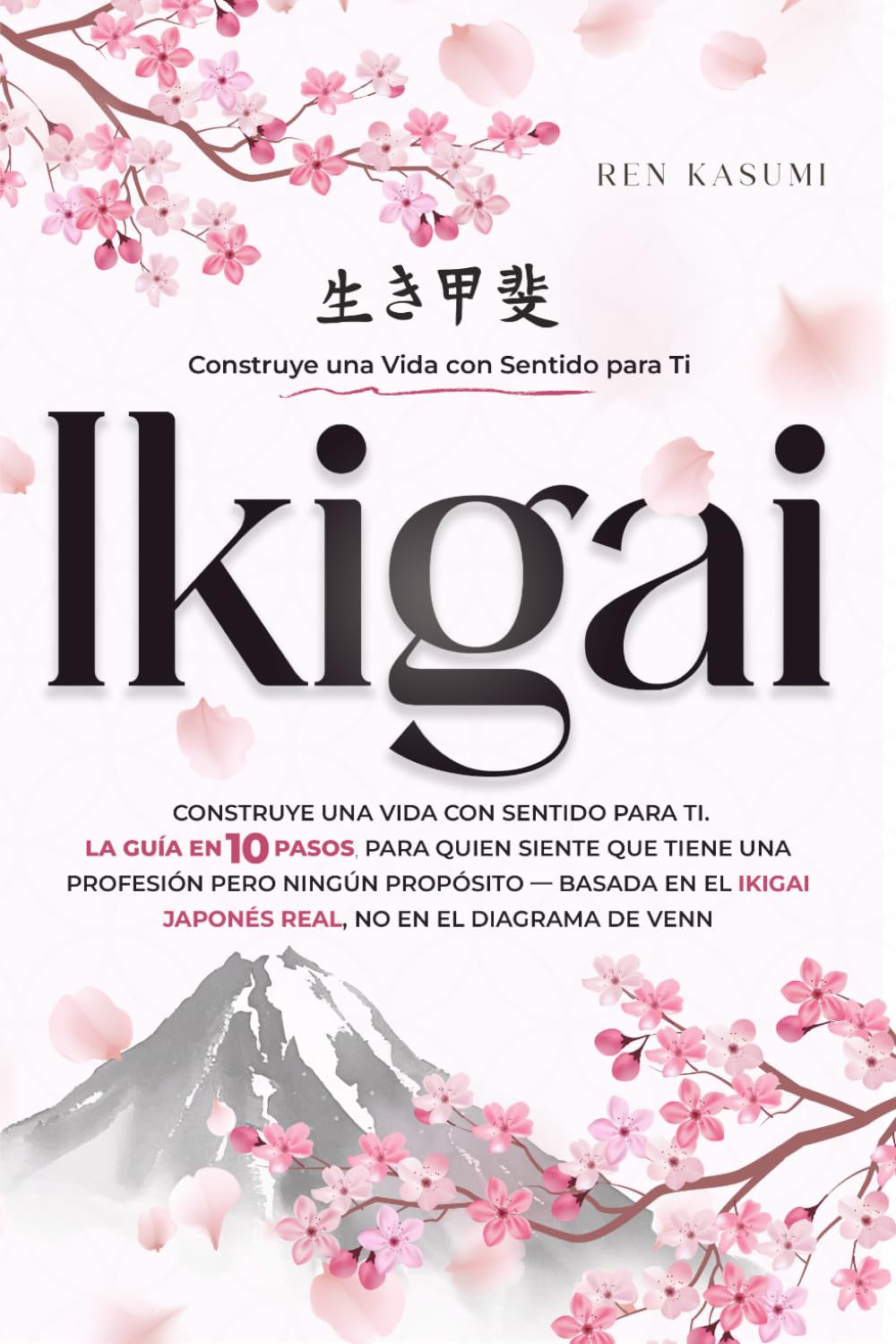 Ikigai: Construye una Vida con Sentido para Ti. La Guía en 10 Pasos para Quien Siente que Tiene una Profesión pero Ningún Propósito — Basada en el Ikigai Japonés Real, no en el Diagrama de Venn