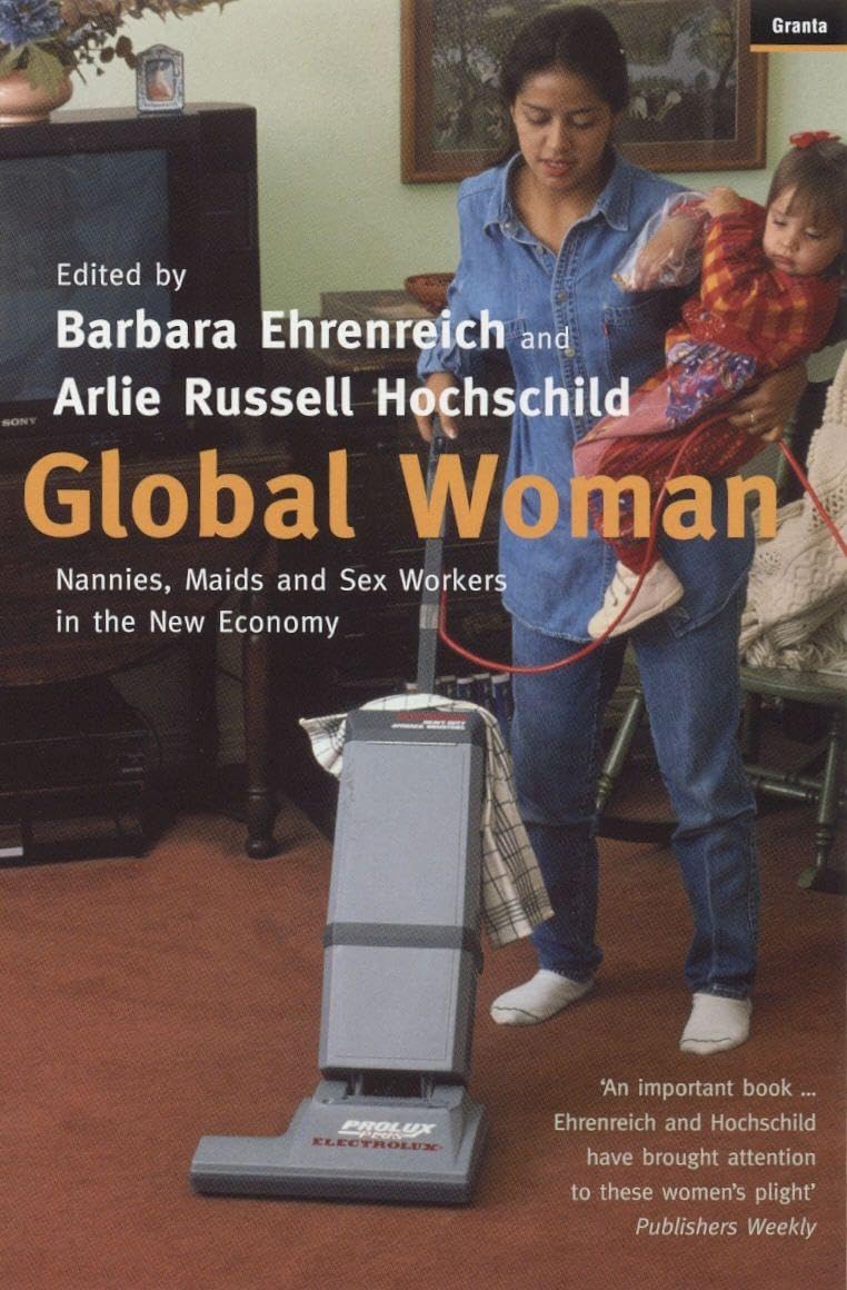 Global Woman: Nannies, Maids and Sex Workers in the New Economy