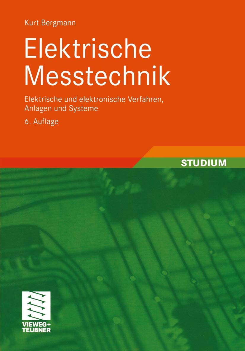 Elektrische Meßtechnik: Elektrische und elektronische Verfahren, Anlagen und Systeme (Viewegs Fachbücher der Technik) (German Edition)