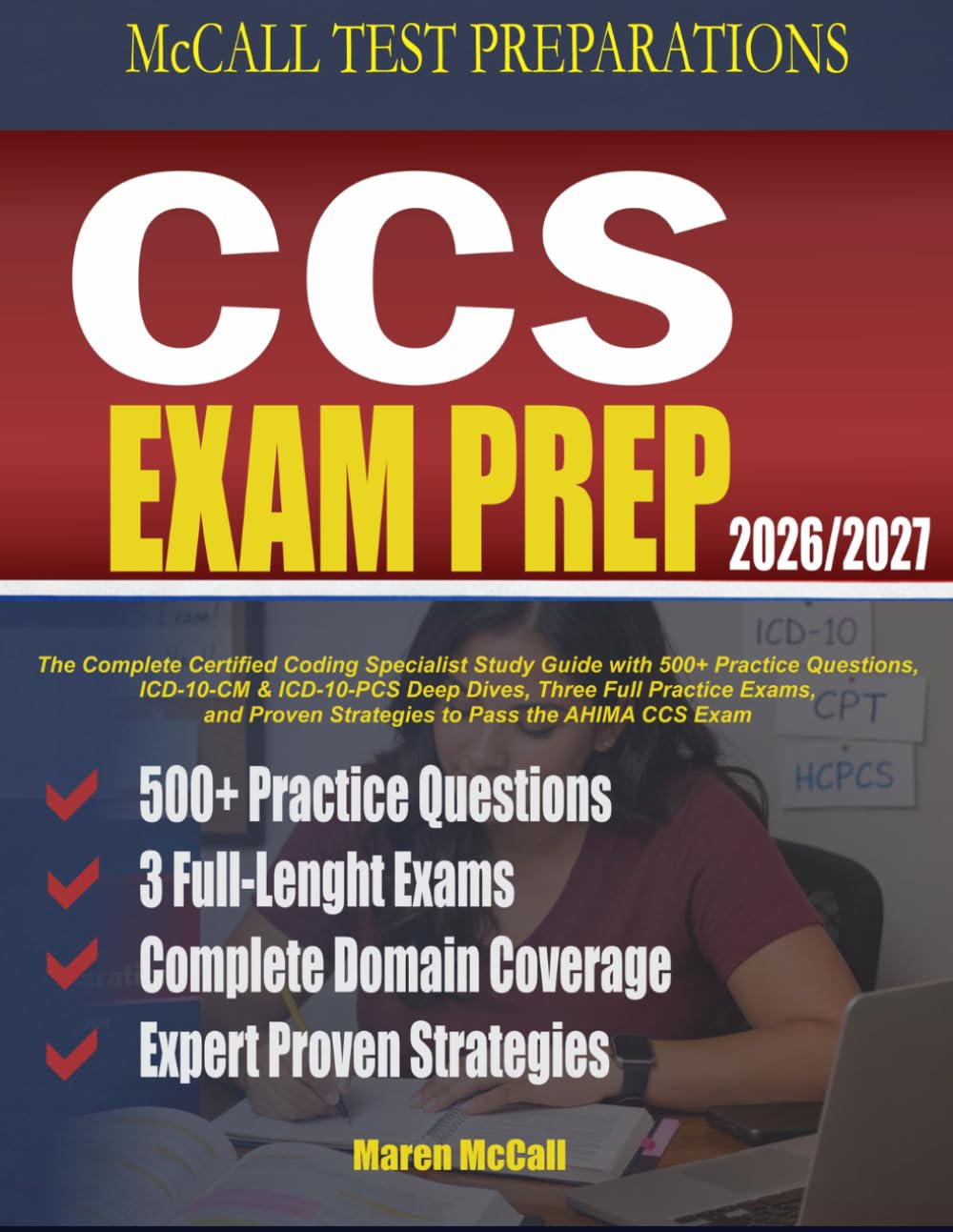 CCS Exam Prep 2026-2027: The Complete Certified Coding Specialist Study Guide with 500+ Practice Questions,ICD-10-CM & ICD-10-PCS Deep Dives, Three ... the AHIMA CCS Exam (McCall Test Preparations)