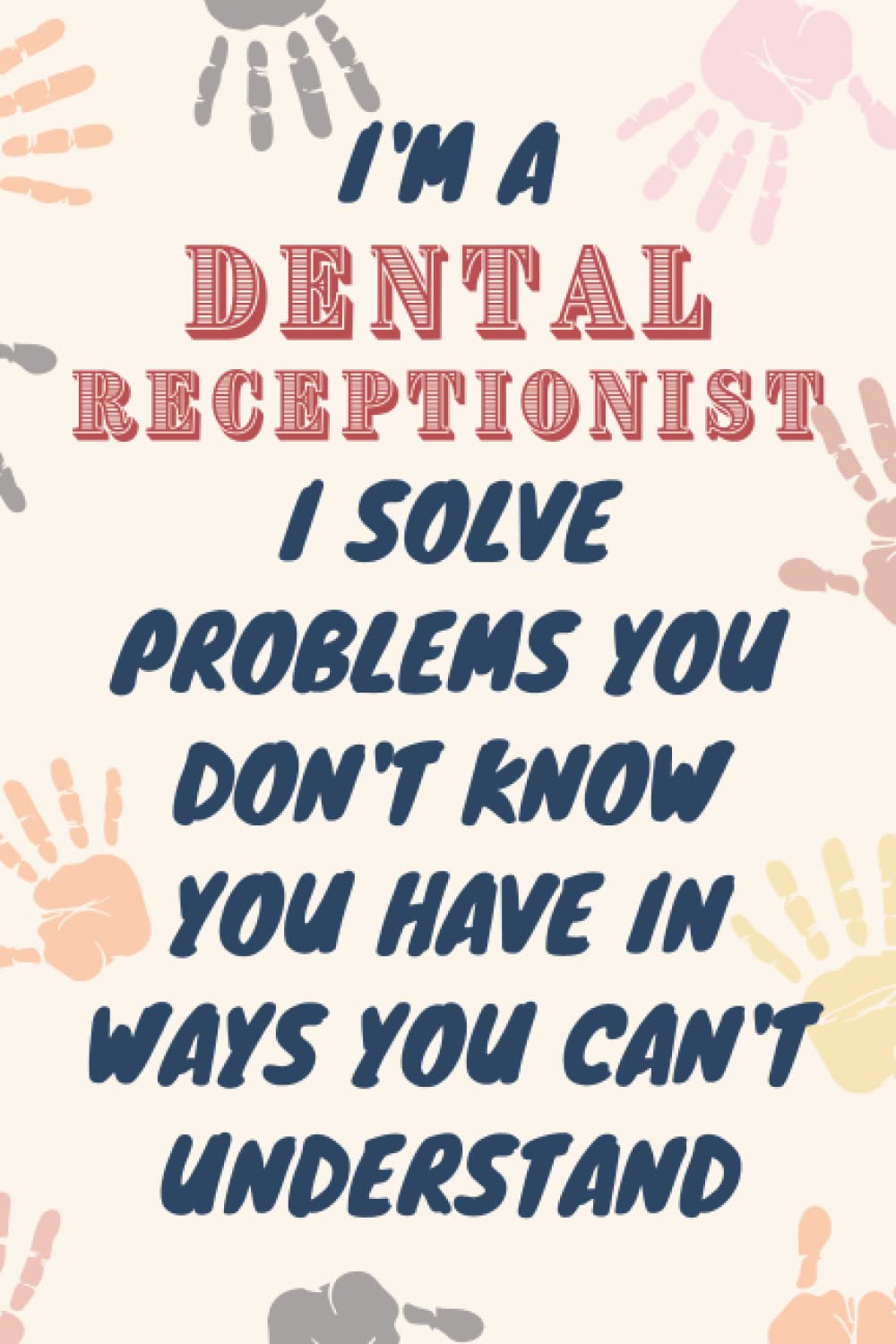 Dental Receptionist Gifts: Blank Lined Journal Notebook, an Appreciation Thank You and Funny Gift for Dental Receptionists