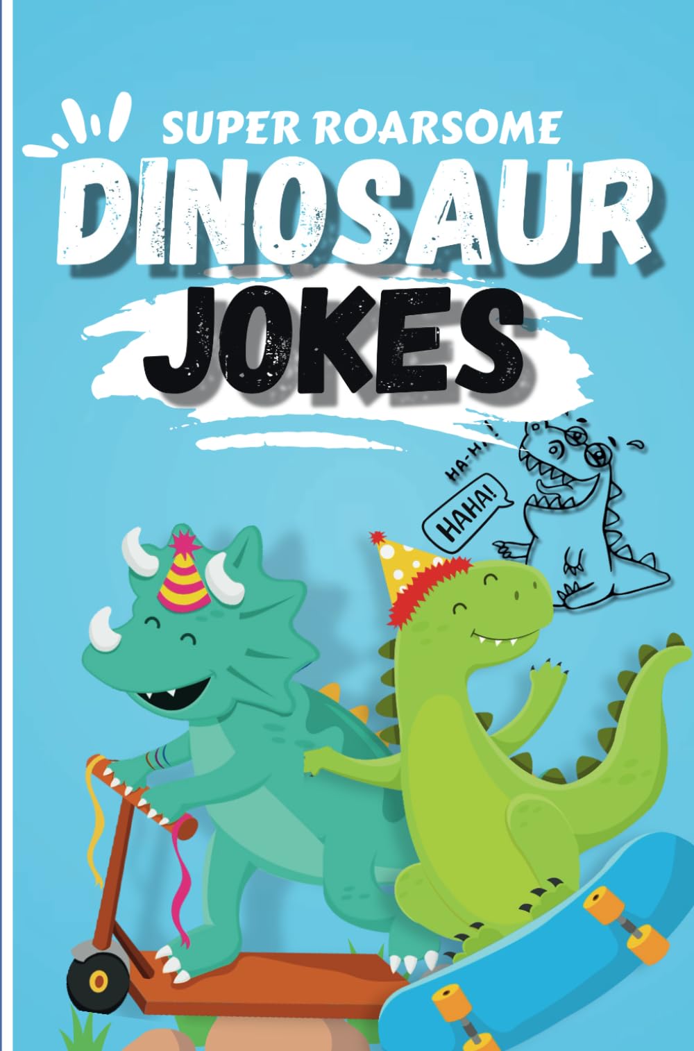 Dinosaur joke book for kids: Roarsome Dinosaur Jokes for Kids With Illustrations
