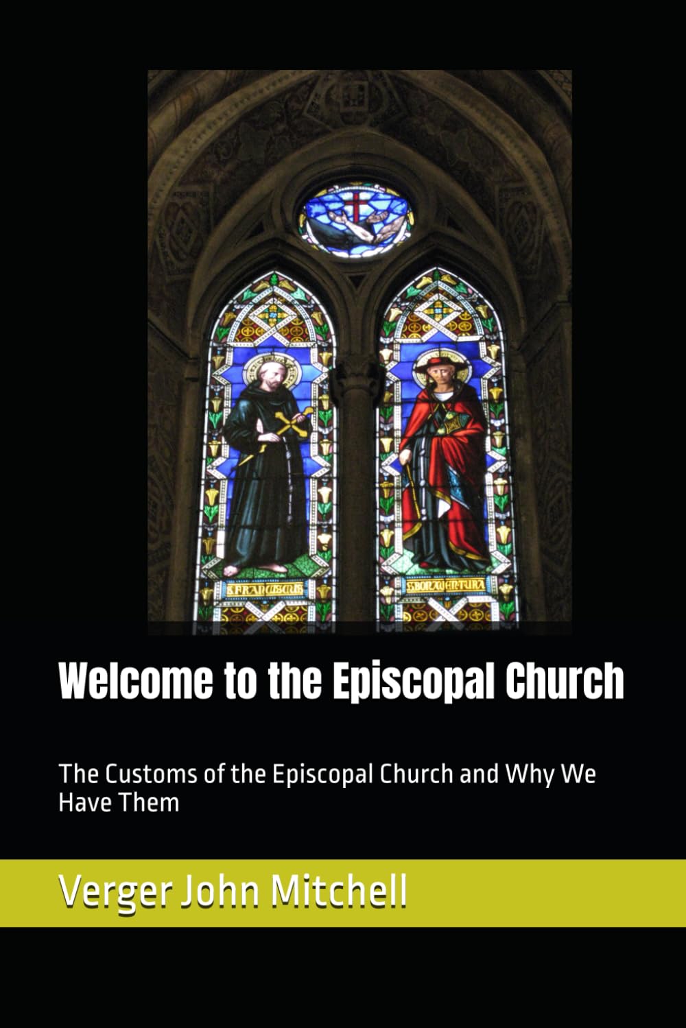 Welcome to the Episcopal Church: The Customs of the Episcopal Church and Why We Have Them