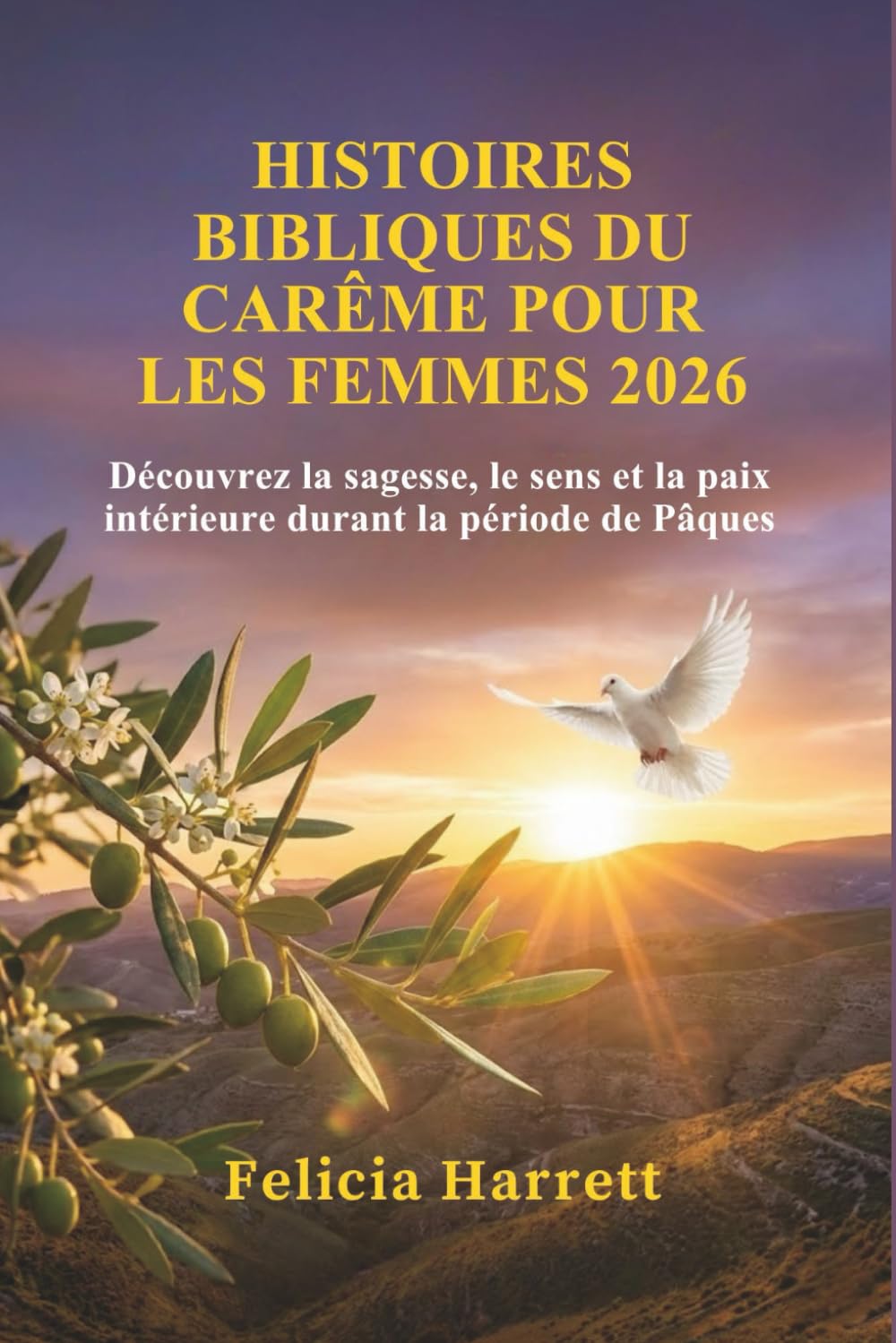 HISTOIRES BIBLIQUES DU CARÊME POUR LES FEMMES 2026: Découvrez la sagesse, le sens et la paix intérieure durant la période de Pâques