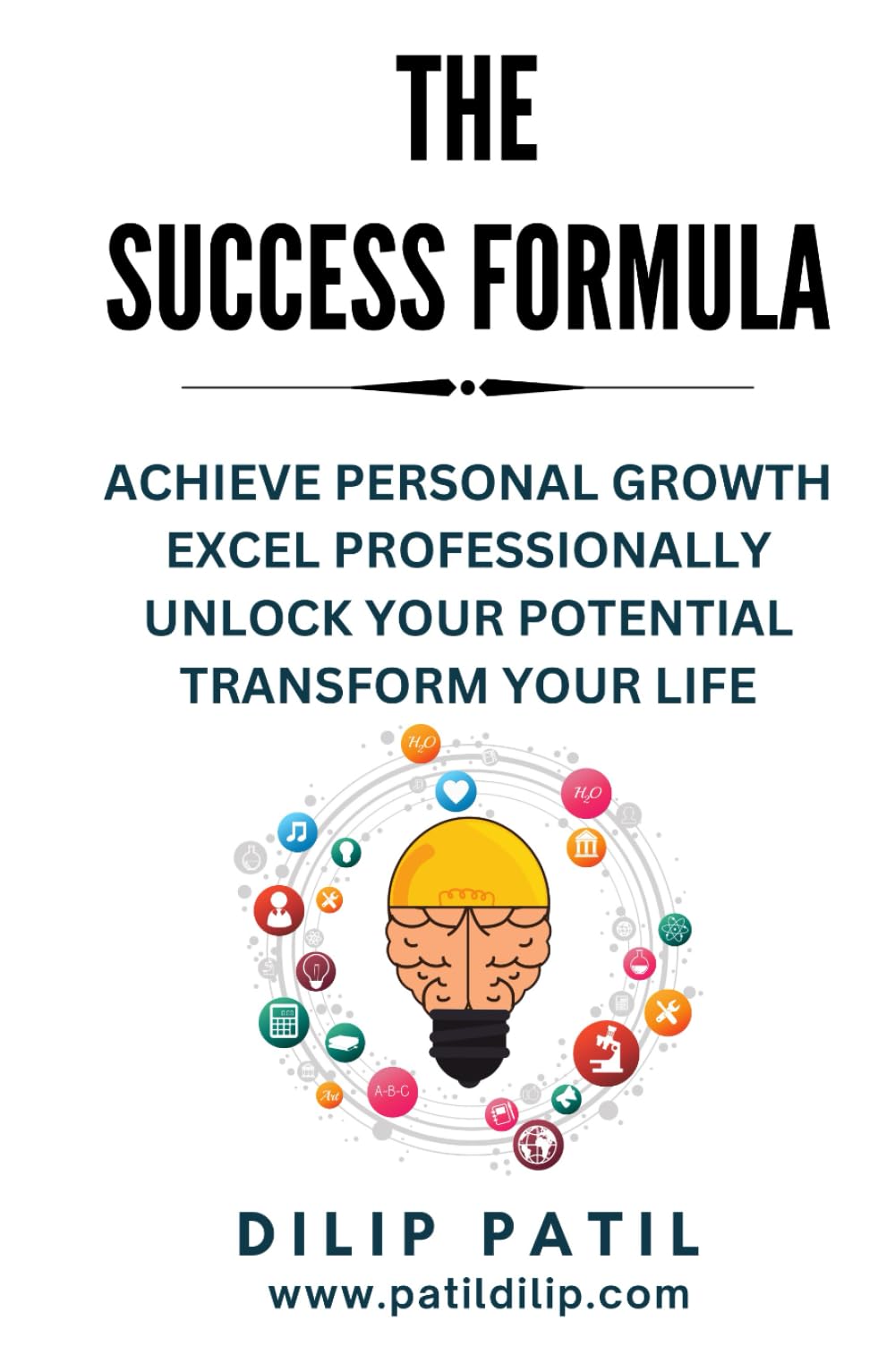THE SUCCESS FORMULA: ACHIEVE PERSONAL GROWTH, EXCEL PROFESSIONALLY, UNLOCK YOUR POTENTIAL, TRANSFORM YOUR LIFE (THE ART OF SUCCESS)