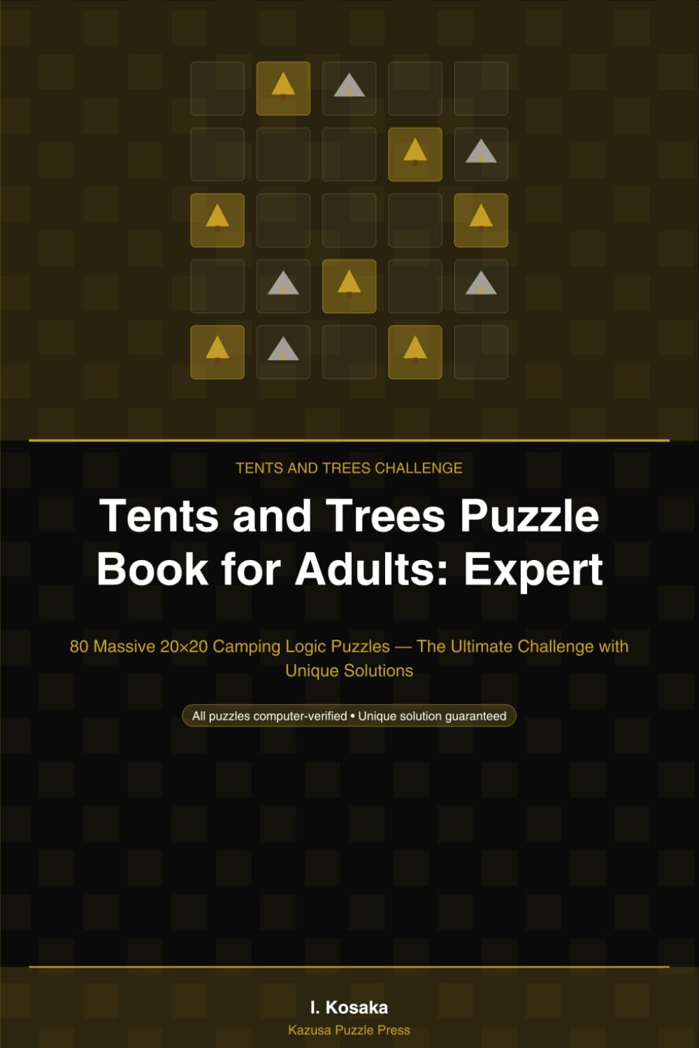 Tents and Trees Puzzle Book for Adults: Expert: 80 Massive 20×20 Camping Logic Puzzles — The Ultimate Challenge with Unique Solutions (Tents and Trees Challenge)
