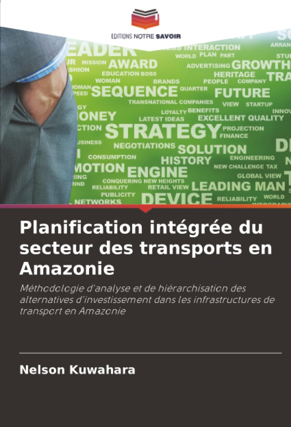 Planification intégrée du secteur des transports en Amazonie: Méthodologie d'analyse et de hiérarchisation des alternatives d'investissement dans les infrastructures de transport en Amazonie