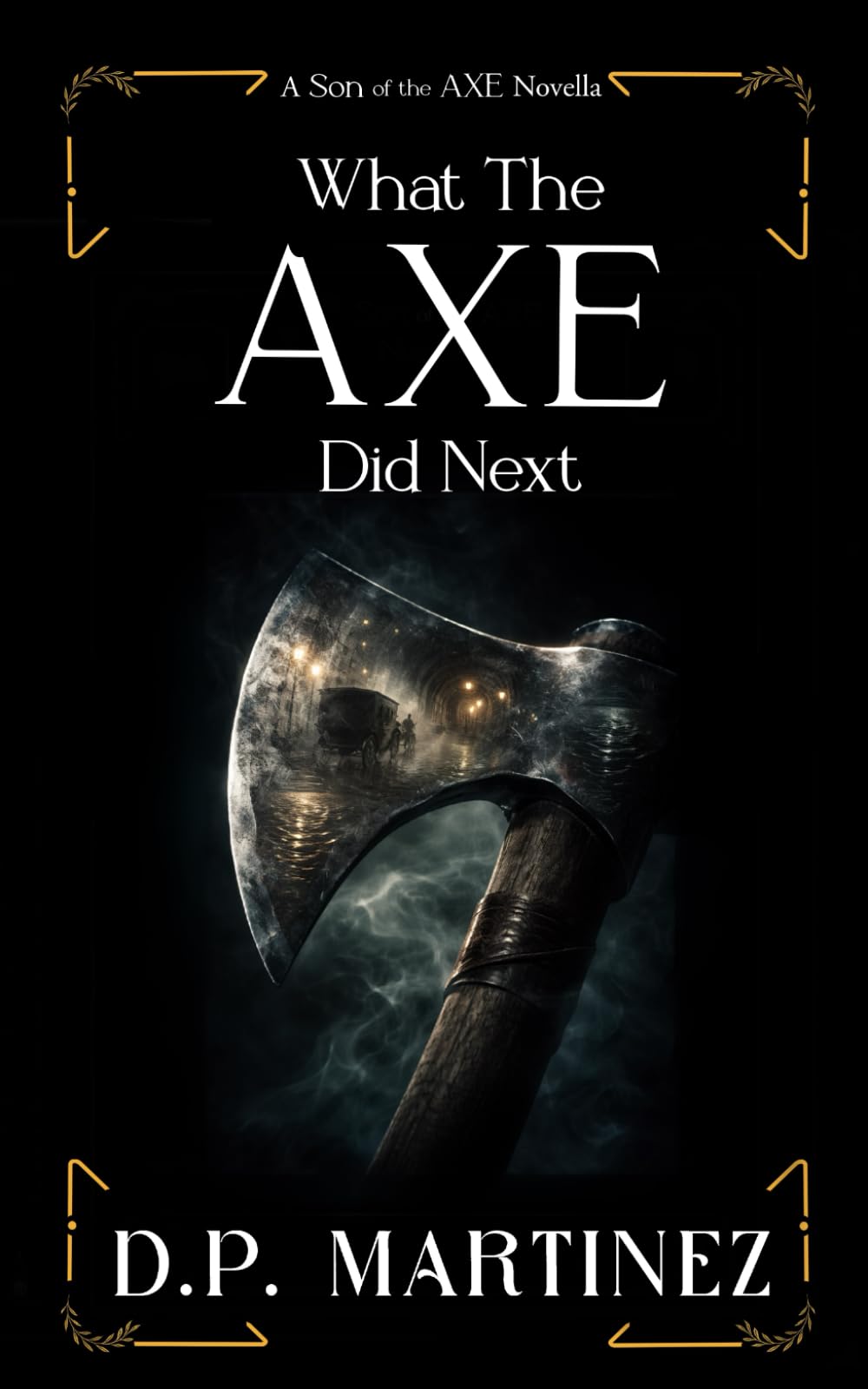 What The Axe Did Next: A Son of the Axe Novella: 2