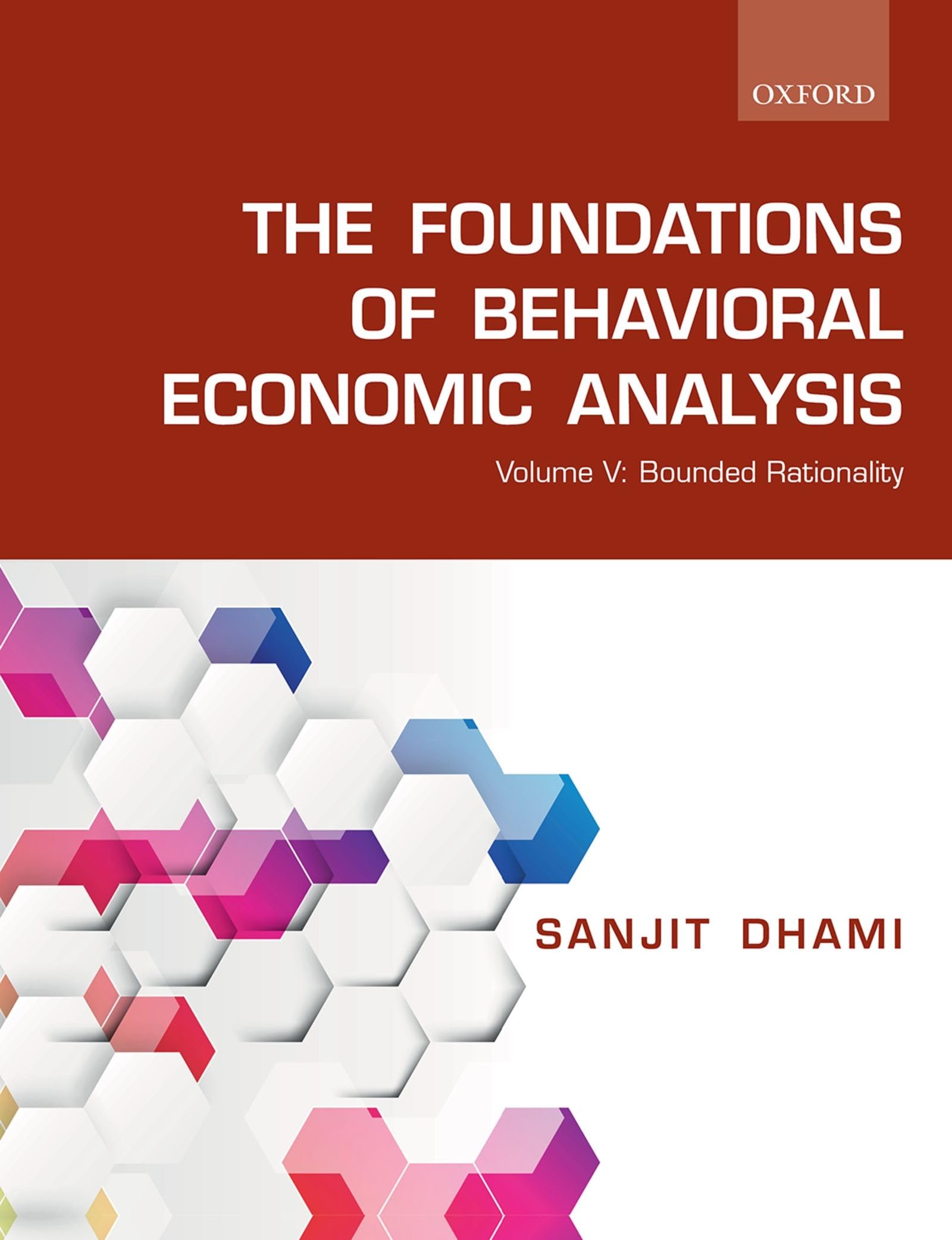 The Foundations of Behavioral Economic Analysis: Volume V: Bounded Rationality: 5