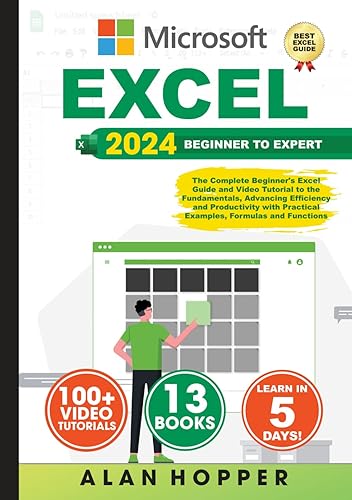 EXCEL: The Complete Beginner's Excel Guide and Video Tutorial to the Fundamentals, Advancing Efficiency and Productivity with Practical Examples, Formulas and Functions (Excel Guides, Band 1)